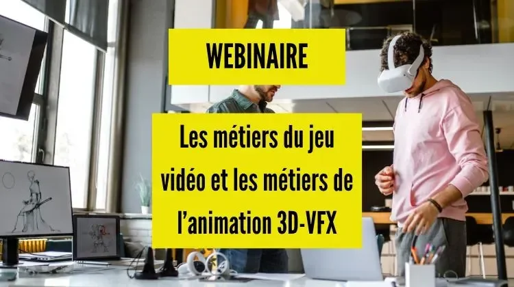 métiers du jeu vidéos et métiers de l'animation 3D